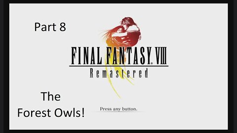 Let's Play Final Fantasy 8 - The Forest Owls! Part 8