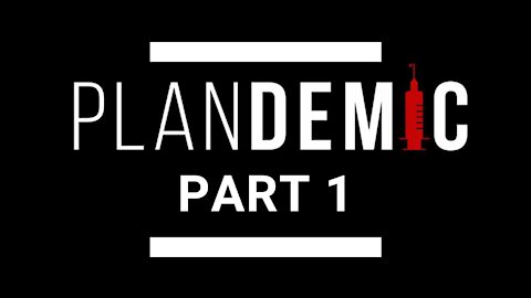 PLANDEMIC - PART 1