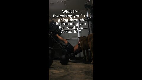 What if what you’re going through is preparing you for what you asked for?