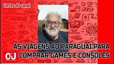 #CortesCCJ | As viagens ao Paraguai para comprar games e consoles