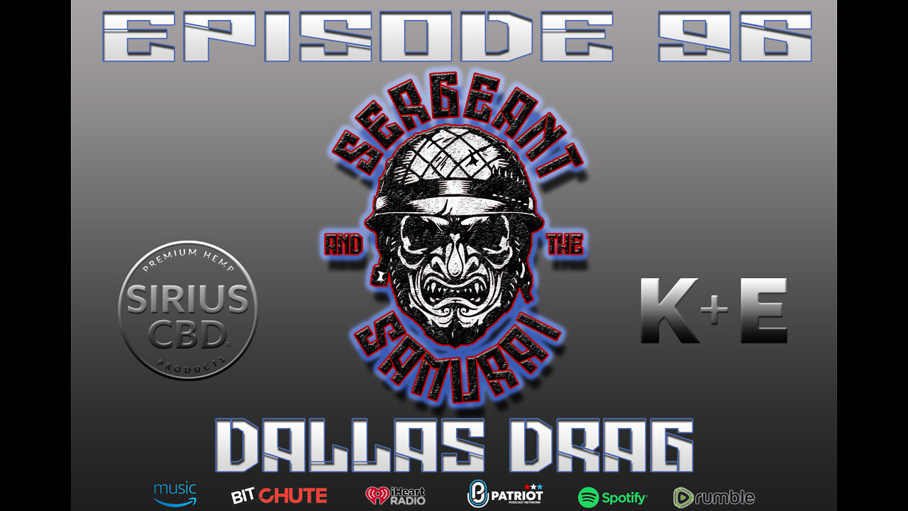 Sergeant and the Samurai Episode 96: Dallas Drag