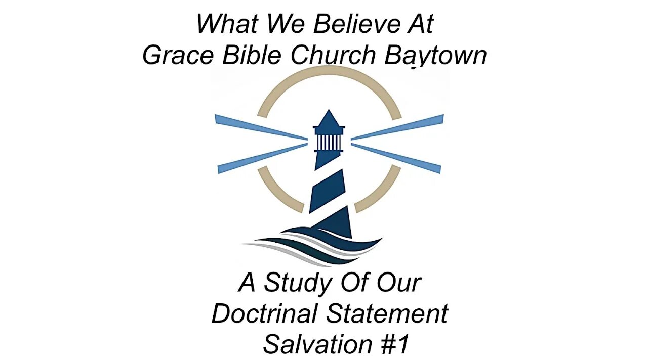 3/5/2023 - Session 1 - What We Believe - A Study of our Doctrinal Statement - Salvation #1