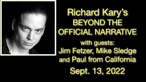 Beyond the Official Narrative (13 September 2022) with Richard Kary