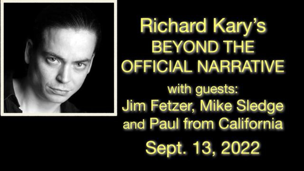 Beyond the Official Narrative (13 September 2022) with Richard Kary