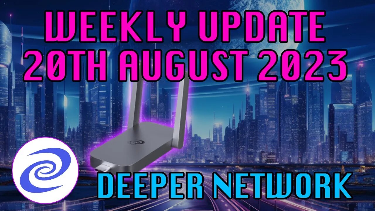 Deeper Network Weekly Update: 20 August 2023