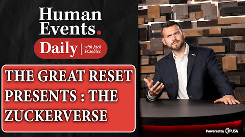 HUMAN EVENTS DAILY: OCT 29 2021 - THE GREAT RESET PRESENTS: THE ZUCKERVERSE.