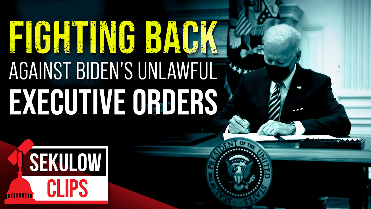 Fighting Back Against Biden’s Unlawful Executive Orders
