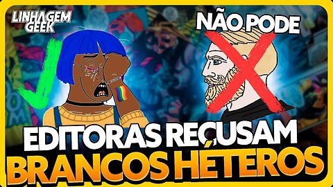 EDITORAS NÃO QUEREM BRANCOS HÉTEROS!