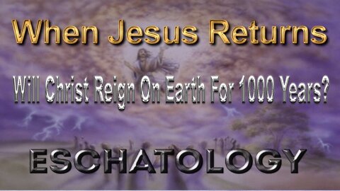 Premillennialism - #4 - The 1000 Year Reign