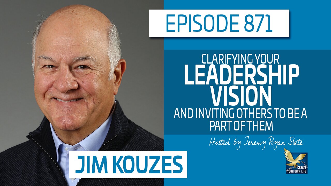 Clarifying Your Leadership Vision and Inviting Others to be a Part of Them | Jim Kouzes