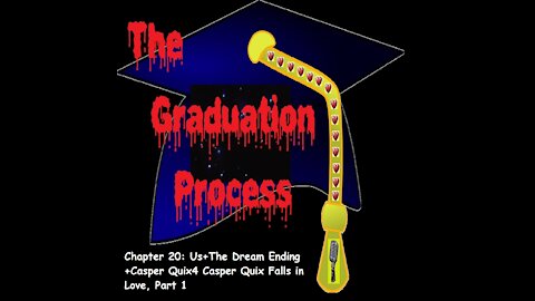 020 The Graduation Process Episode 20 Us+The Dream Ending+Casper Quix 4