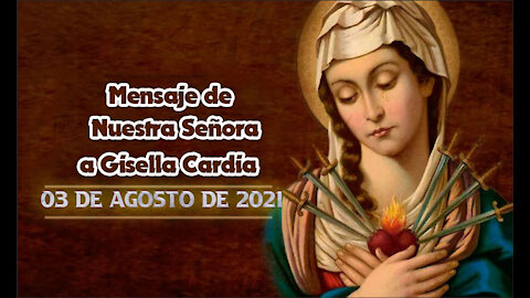 Mensaje de Nuestra Señora a Gisella Cardia - 03/08/2021