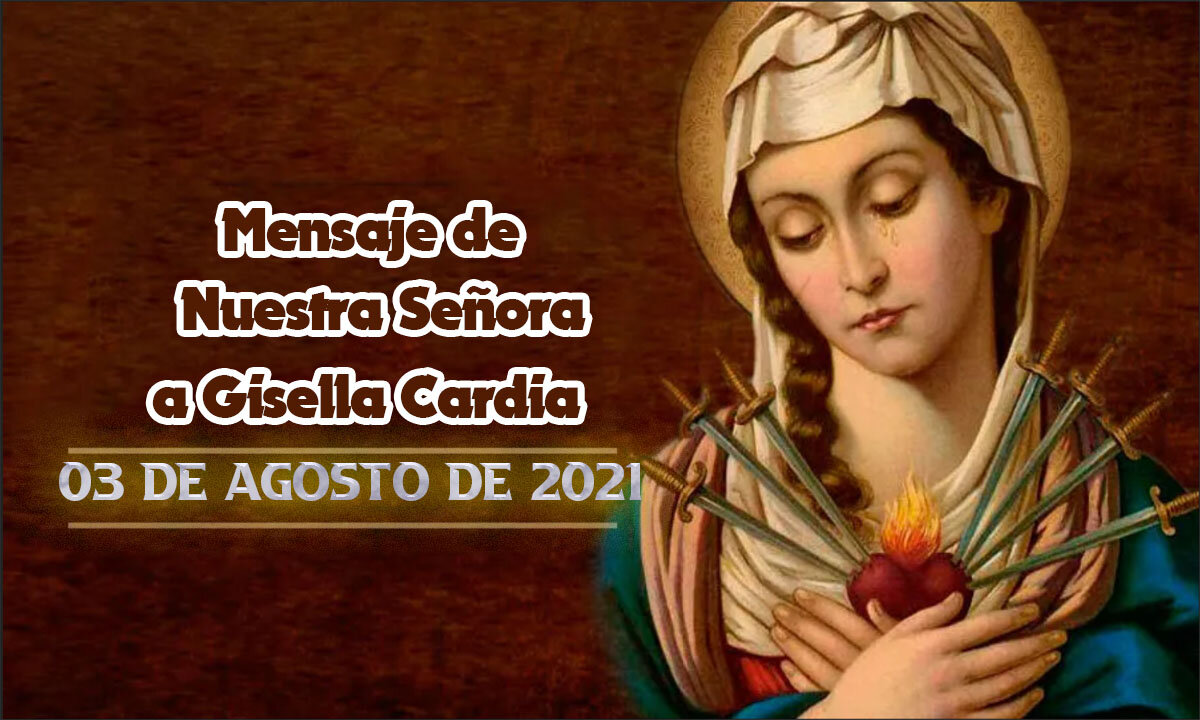 Mensaje de Nuestra Señora a Gisella Cardia - 03/08/2021