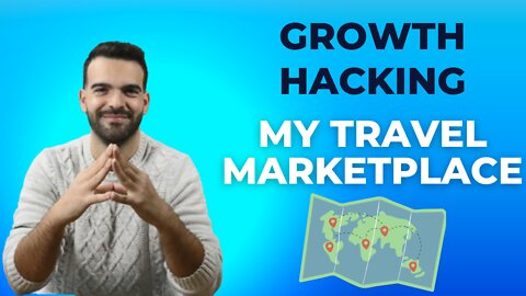 How I Growth Hacked My Travel Tech Startup Company (Two Sided Marketplace)