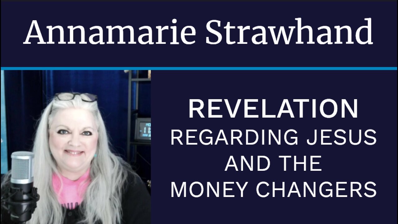 Annamarie Strawhand: Revelation Regarding Jesus and The Moneychangers