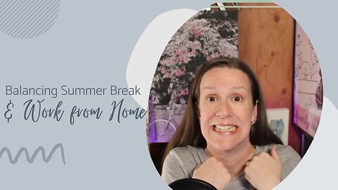 Balancing Summer Break and Work from Home