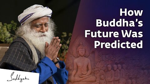 How Gautam Buddha Future Was Predicted By Sadhguru