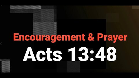 Encouragement and Prayer _ Acts 13:48