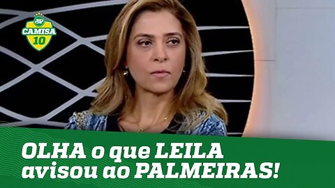 Chantagem? OLHA o que LEILA PEREIRA avisou ao PALMEIRAS!