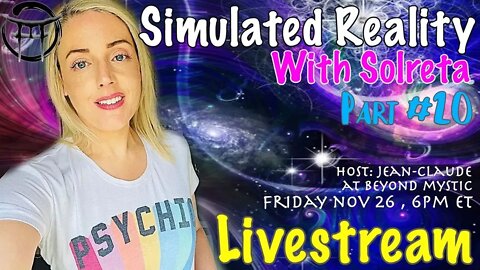 🔴LIVESTREAM: #20 SIMULATED REALITY WITH SOLRETA & Jean-Claude@BeyondMystic