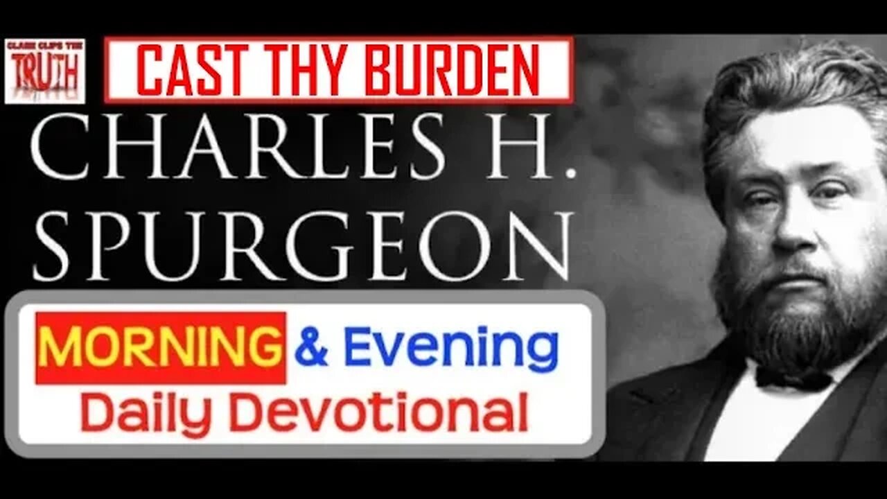 MAY 26 AM | CAST THY BURDEN | C H Spurgeon's Morning and Evening | Audio Devotional