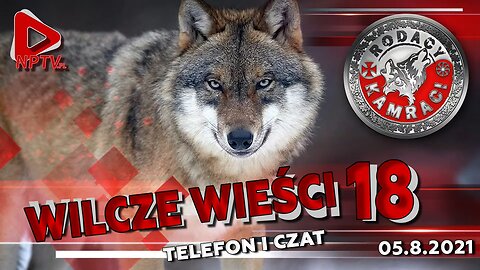 WILCZE WIEŚCI 18 - Olszański, Osadowski NPTV (05.08.2021)