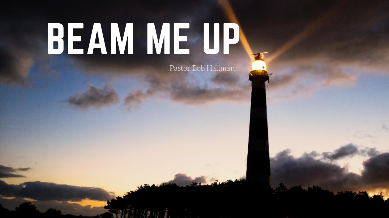 Beam Me Up! | Pastor Bob Hallman | Kauai Hawaii