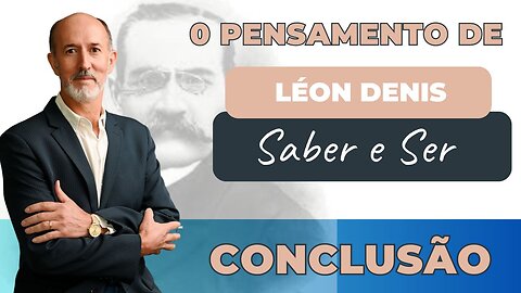 O PENSAMENTO DE LÉON DENIS - Parte 10