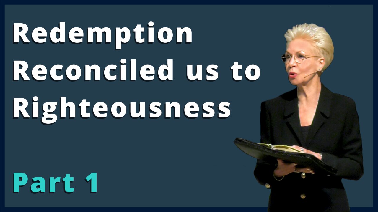 Redemption Reconciled Us To Righteousness Part I - Pastor Cheryl S Jackson