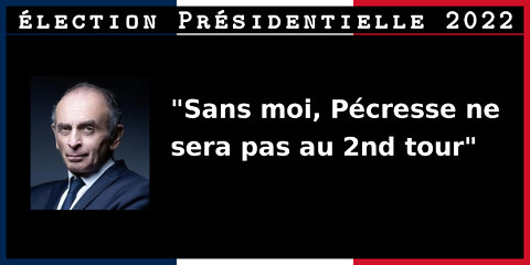 Sans moi, Pécresse ne sera pas au 2ème tour.