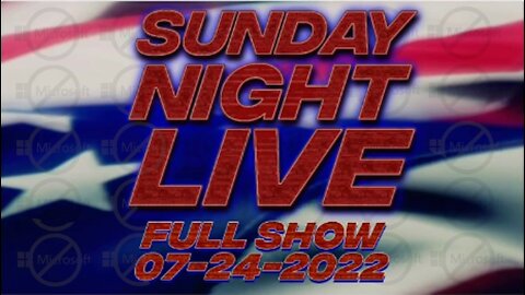 Sunday Night Live 7/24/22