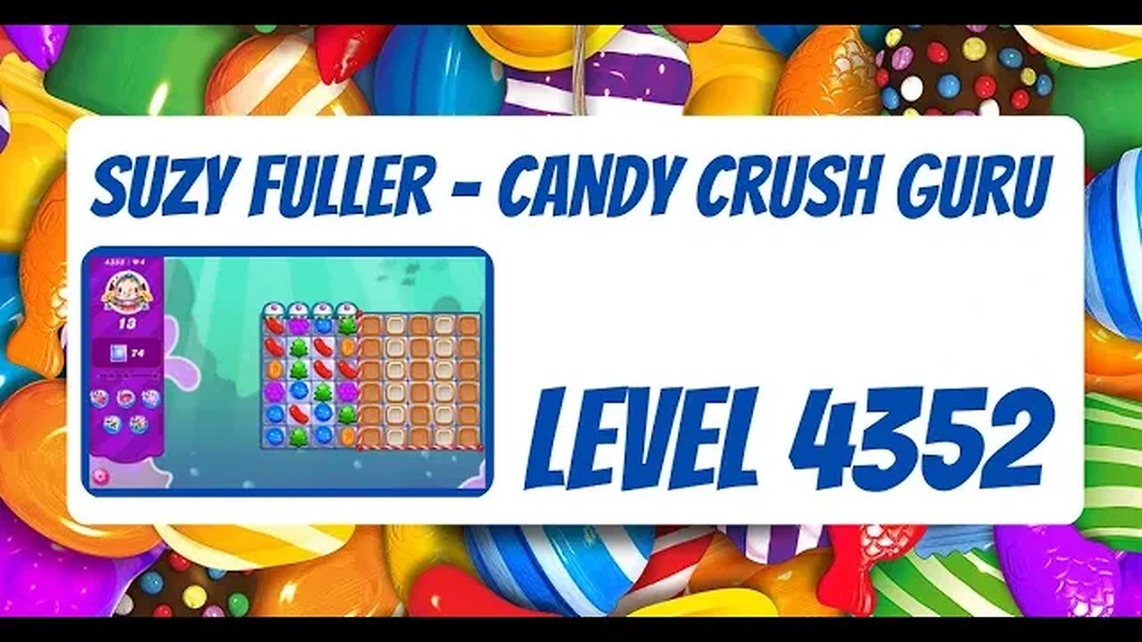 Candy Crush Level 4352 Talkthrough, 13 Moves 0 Boosters