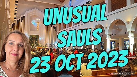 UNUSUAL SAULS/ prophetic word/23 Oct 2023