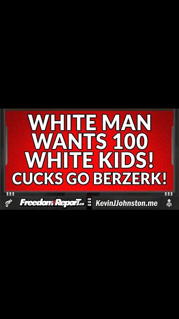 White Man Wants 100 White Kids - White Beta Cucks Go Berzerk
