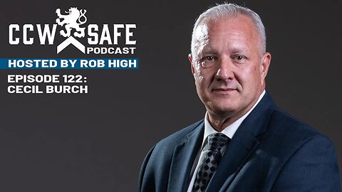 CCW Safe Podcast Episode 122: Cecil Burch