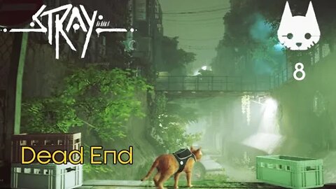 Stray: Part 8 - Dead End (no commentary) PS4