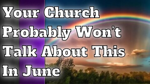 Your Church Probably Won't Talk About This in June
