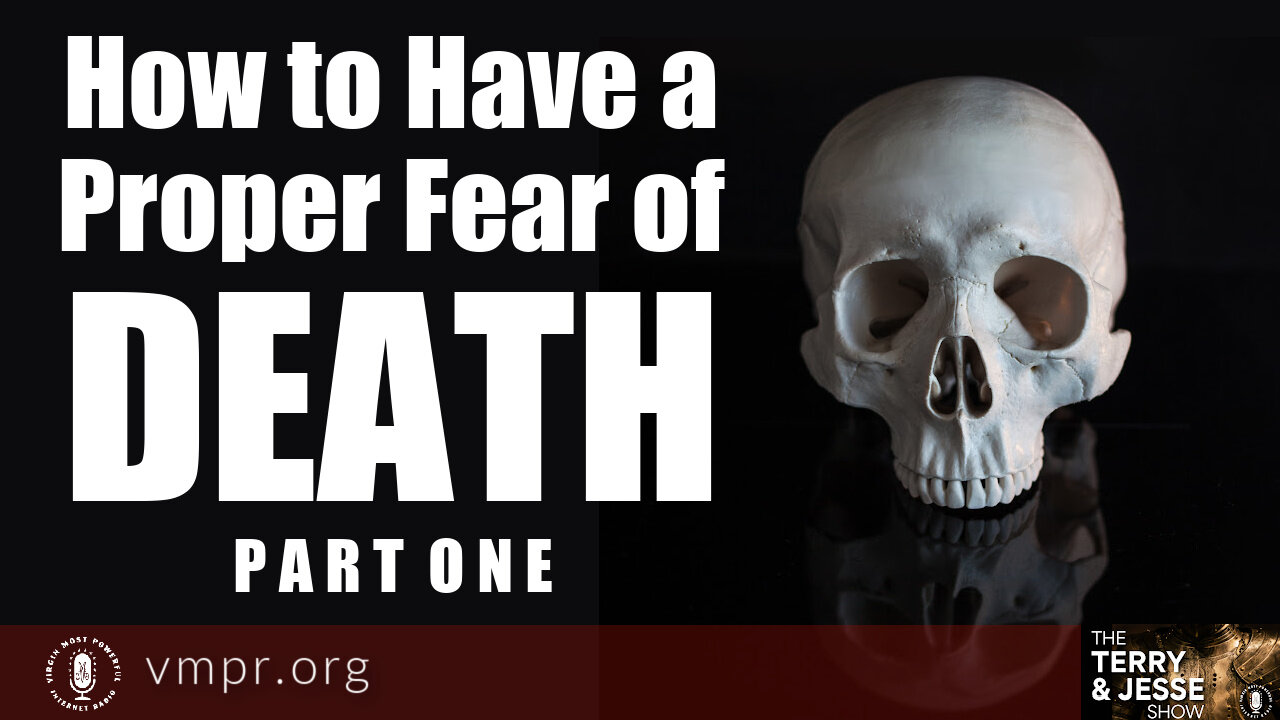 20 Jun 22, The Terry and Jesse Show: How to Have a Proper Fear of Death, Pt. 1