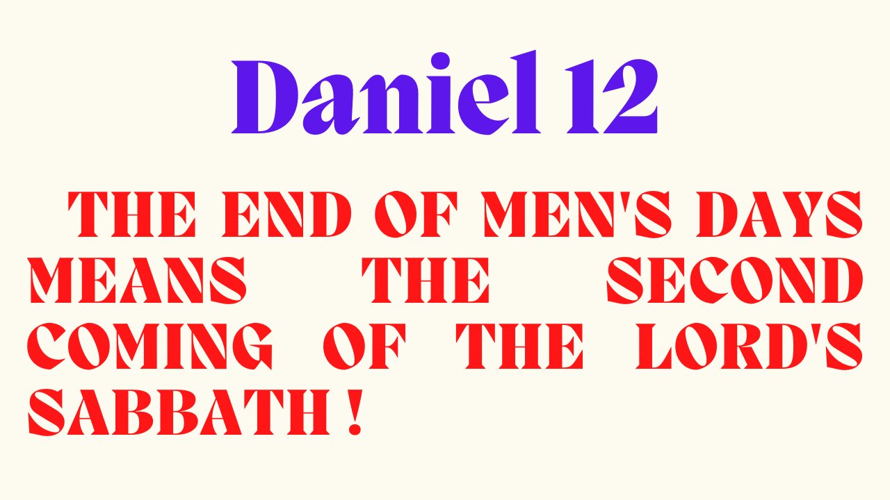 DANIEL 12. THE END TIME - THE END OF MEN'S DAYS MEANS THE 2ND COMING OF THE LORD'S DAY 2 Peter 3:8!