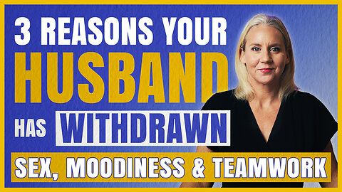 Why Your Husband Is DISTANT & Withdrawn | Sex, Mood & Teamwork