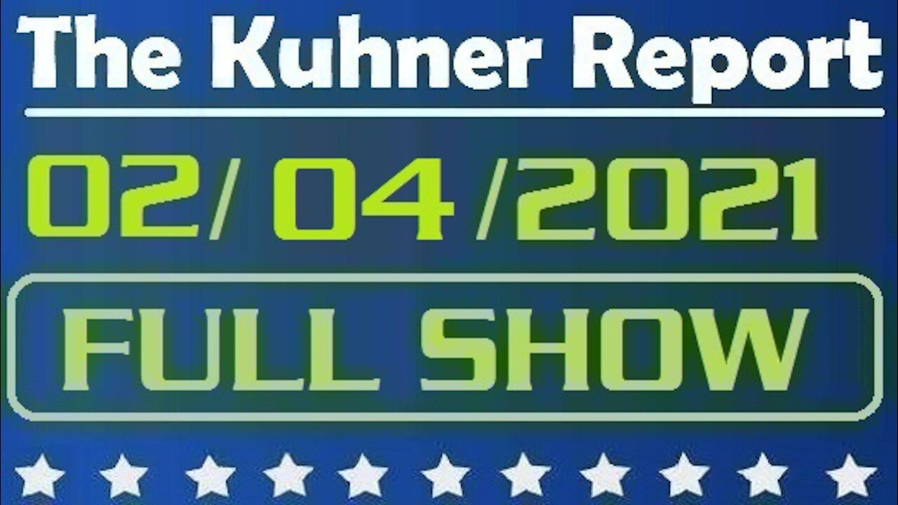 The Kuhner Report 02/04/2021 || FULL SHOW || Capitol Hill Trauma Queen, The Trump Treatment & more