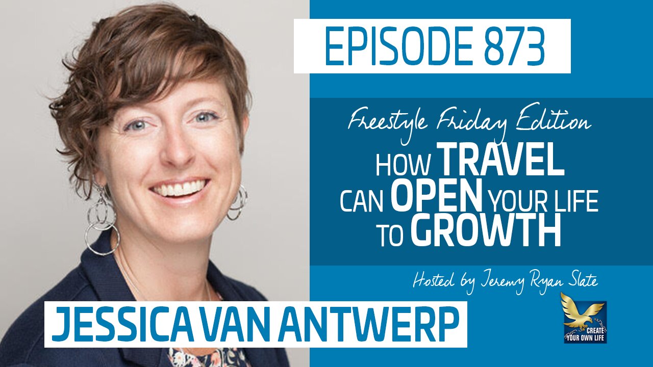 How Travel Can Open Your Life to Growth, Feat. Jessica Van Antwerp | Freestyle Friday