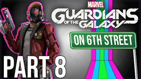 Guardians of the Galaxy on 6th Street Part 8