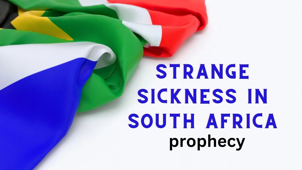 Strange Sickness in South Africa - prophecy