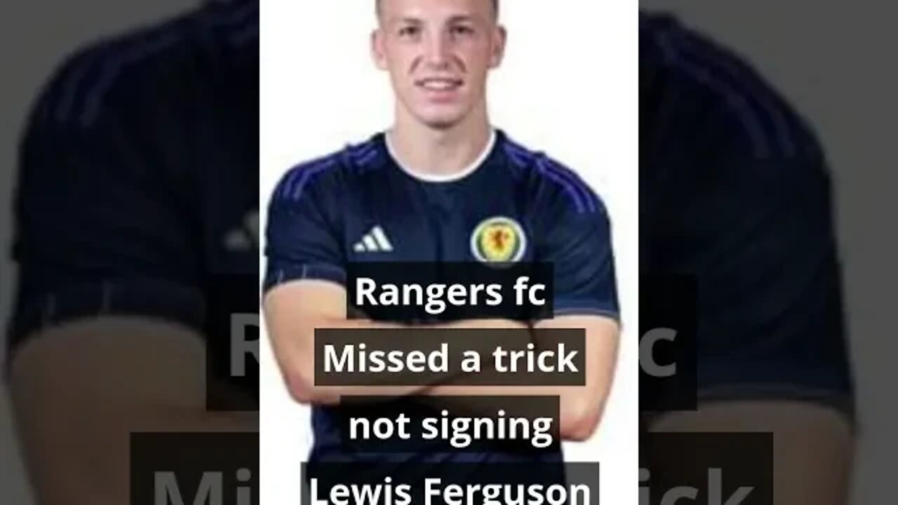 Rangers FC Missed a trick not signing Lewis Ferguson#shorts