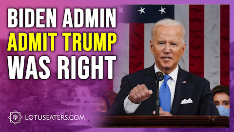 Biden Admin Admits Trump was Right