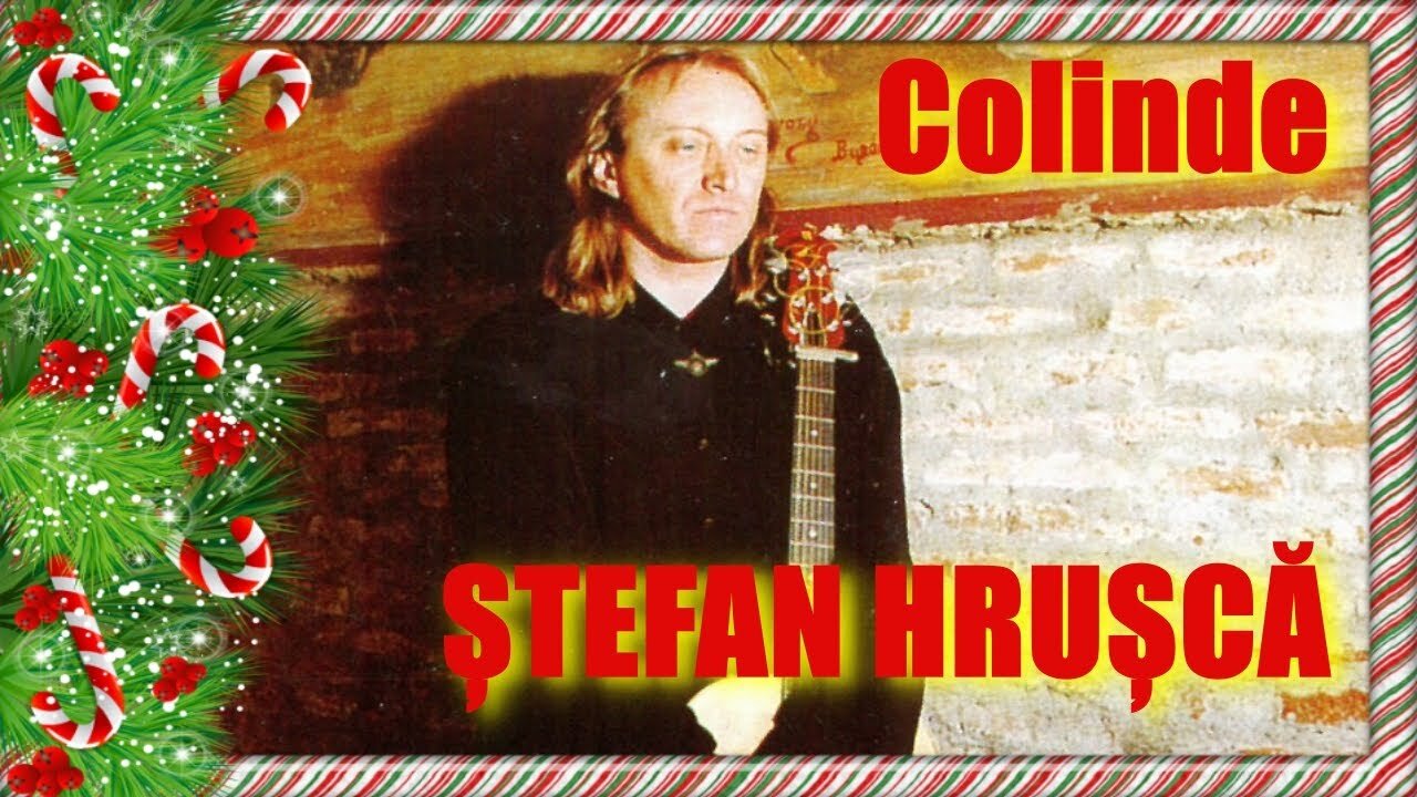 Stefan Hrusca - COLAJ, cele mai frumoase colinde