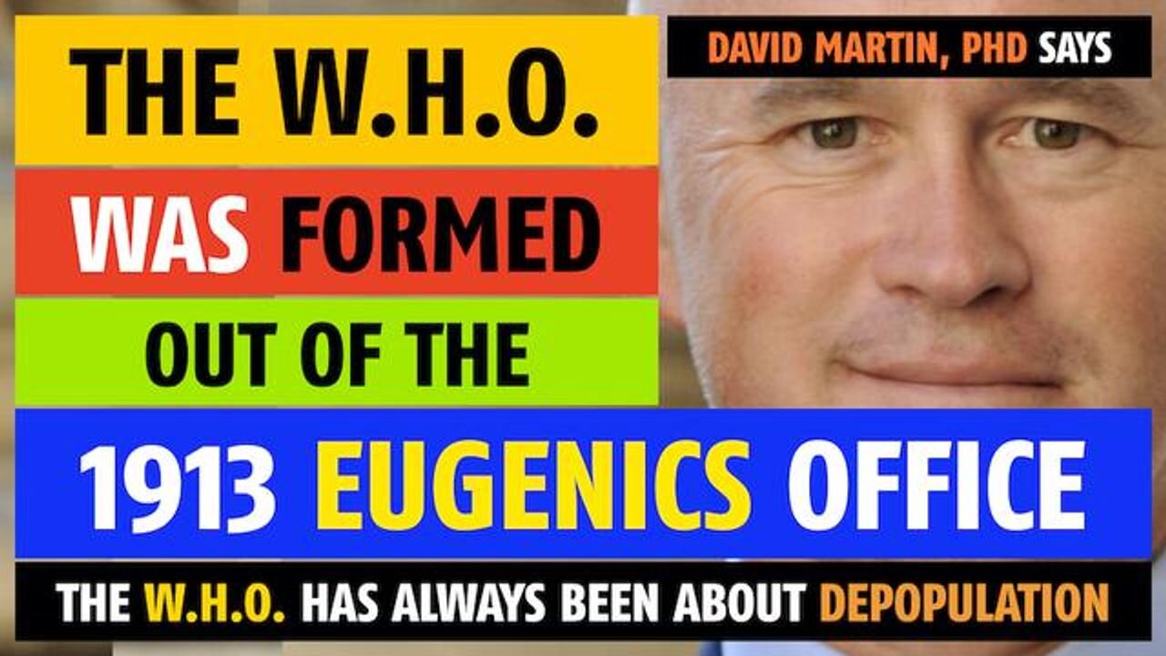 The formation of the W.H.O. was an outgrowth of the 1913 Eugenics Office, says David Martin, PhD