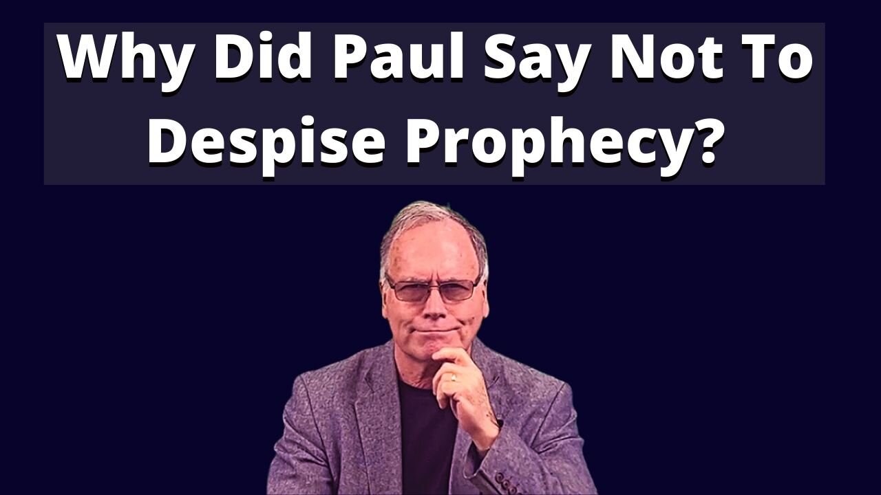 #12: Why Did Paul Say Not To Despise Prophesying?