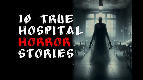 10 TRUE Disturbing Hospital Scary Stories | Horror Stories To Fall Asleep To